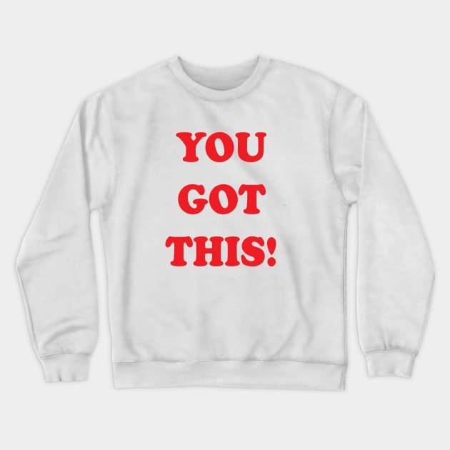 You Got This! Crewneck Sweatshirt by Brain Zaps Suck